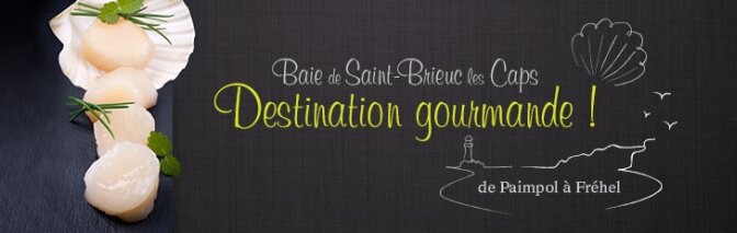 Baie de St Brieuc Paimpol - les Caps Destination gourmande